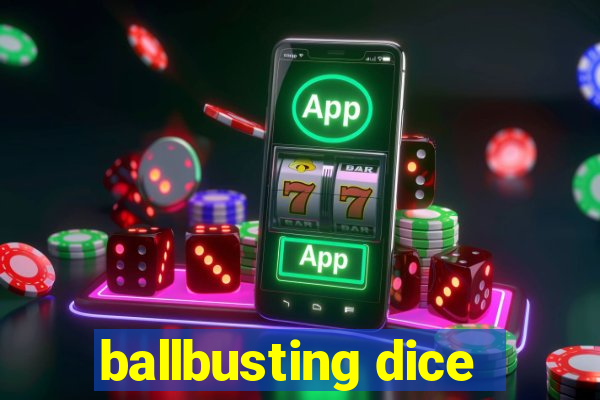 ballbusting dice